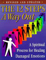 The 12 Steps : A Way Out : A Spiritual Process for Healing
